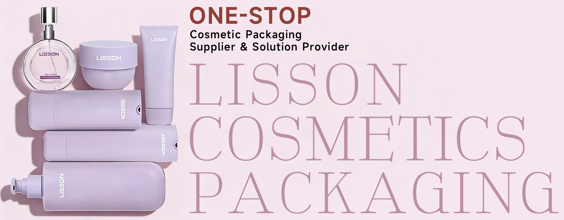 ONE-STOP COSMETIC PACKAGING SUPPLIER & SOLUTION PROVIDER